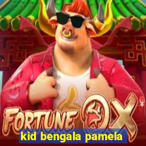 kid bengala pamela